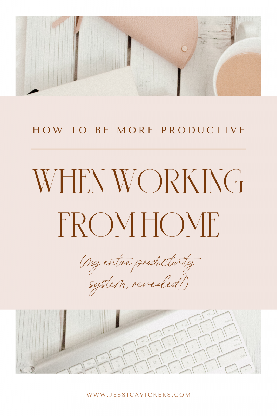 How to Be More Productive When Working From Home | jessicavickers.com
